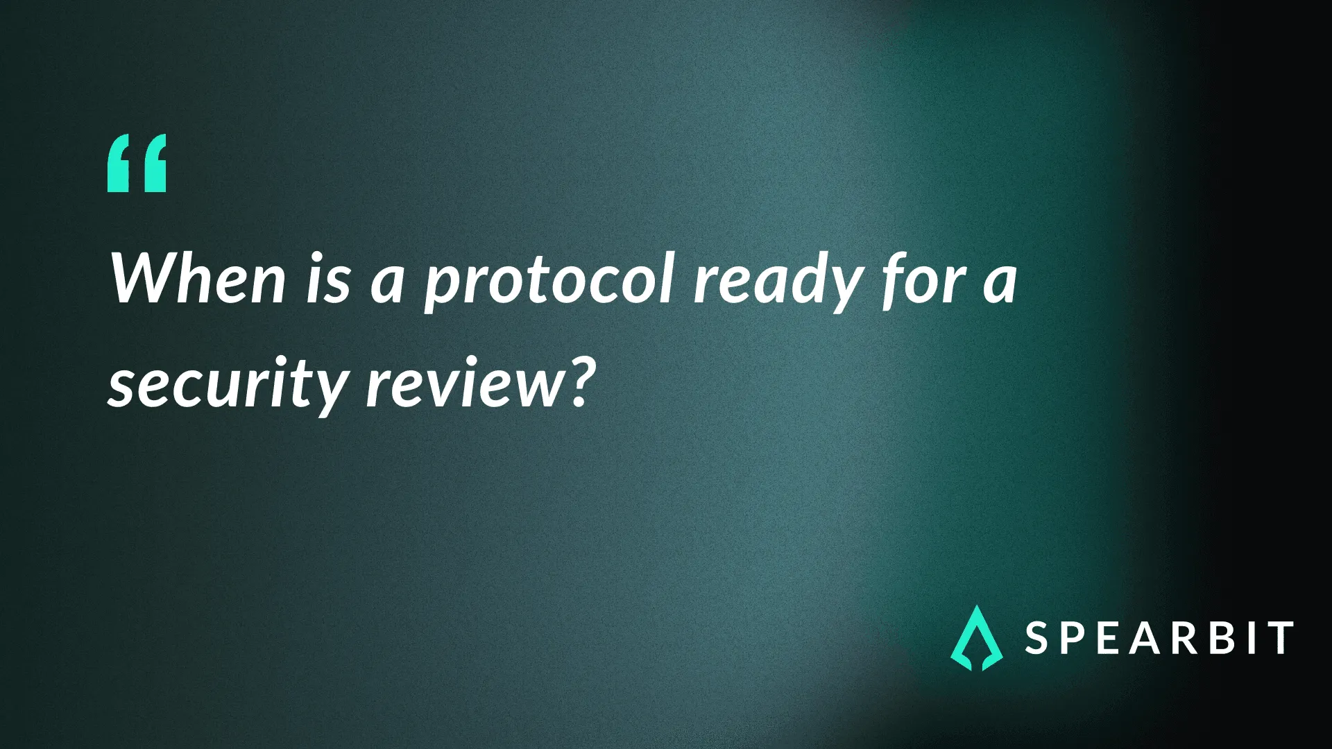 Spearbit quote about protocol security review readiness on teal background