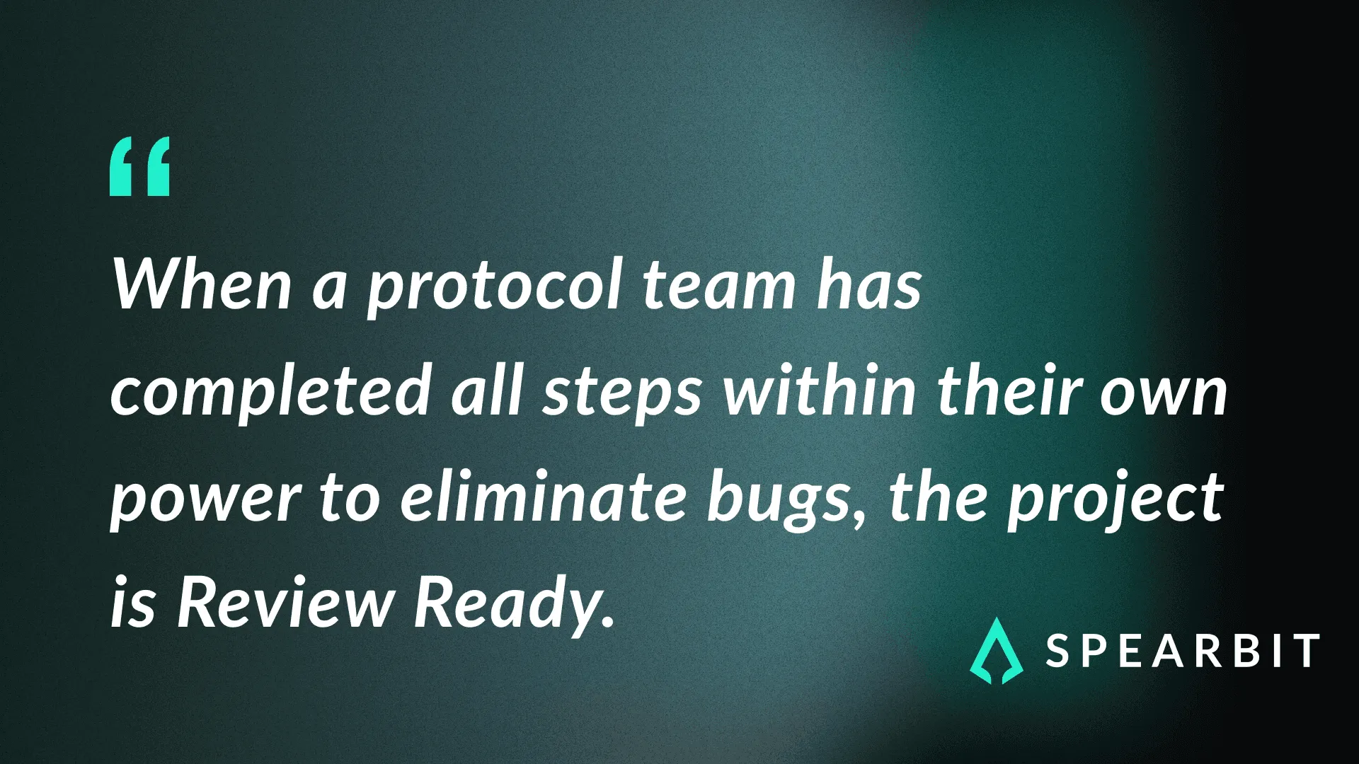 Spearbit quote about protocol team completing steps and project being review ready